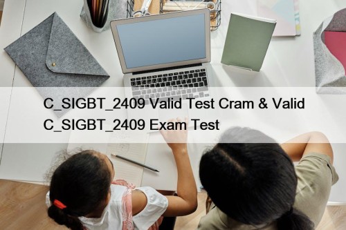 C_SIGBT_2409 Valid Test Cram & Valid C_SIGBT_2409 Exam ...