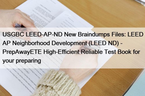 USGBC LEED-AP-ND New Braindumps Files: LEED AP Neighborhood ...